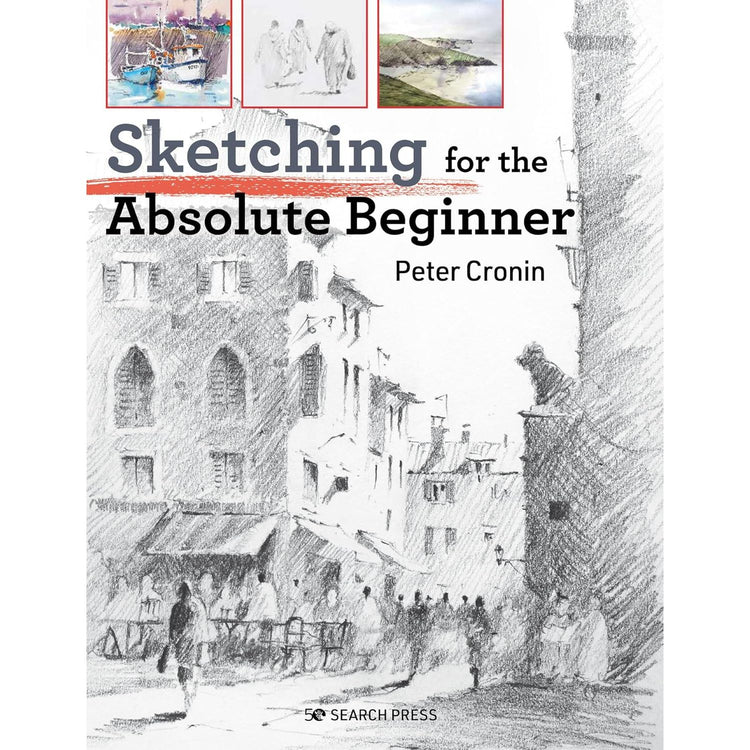 Sketching For The Absolute Beginner by Peter Cronin