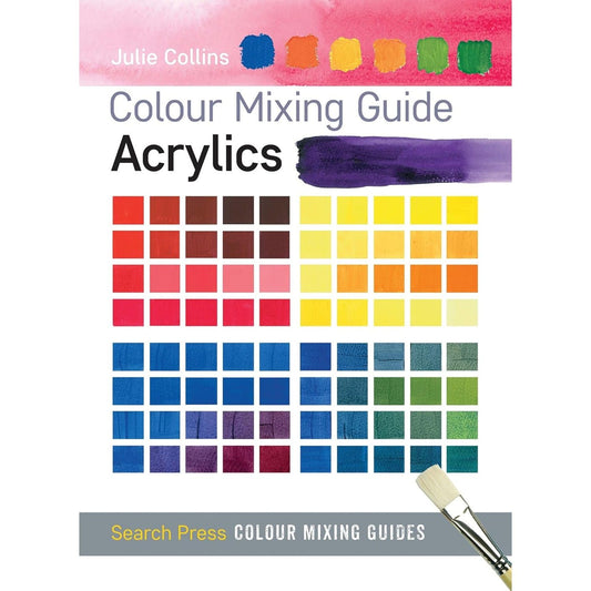 Colour Mixing Guide Acrylics by Julie Collins