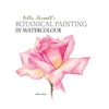 Botanical Painting in Watercolour by Billy Showell